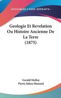 Geologie Et Revelation Ou Histoire Ancienne De La Terre (1875)