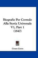 Biografie Per Corredo Alla Storia Universale V1, Part 1 (1847)