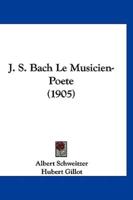 J. S. Bach Le Musicien-Poete (1905)