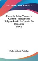 Proces Du Prince Woronzow Contre Le Prince Pierre Dolgoroukow Et Le Courrier Du Dimanche (1862)