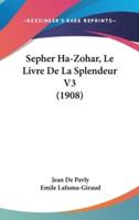 Sepher Ha-Zohar, Le Livre De La Splendeur V3 (1908)