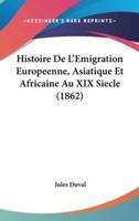 Histoire De L'Emigration Europeenne, Asiatique Et Africaine Au XIX Siecle (1862)