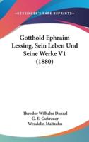 Gotthold Ephraim Lessing, Sein Leben Und Seine Werke V1 (1880)