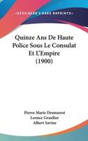 Quinze ANS De Haute Police Sous Le Consulat Et L'Empire (1900)
