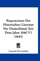Repertorium Der Historischen Literatur Fur Deutschland, Seit Dem Jahre 1840 V1 (1843)