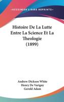 Histoire De La Lutte Entre La Science Et La Theologie (1899)