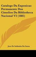 Catalogo Da Exposicao Permanente DOS Cimelios Da Bibliotheca Nacional V2 (1885)