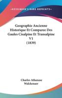 Geographie Ancienne Historique Et Comparee Des Gaules Cisalpine Et Transalpine V1 (1839)