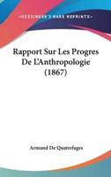 Rapport Sur Les Progres De L'Anthropologie (1867)