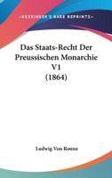 Das Staats-Recht Der Preussischen Monarchie V1 (1864)