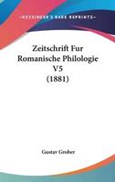 Zeitschrift Fur Romanische Philologie V5 (1881)