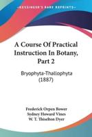 A Course Of Practical Instruction In Botany, Part 2