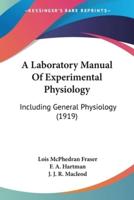 A Laboratory Manual Of Experimental Physiology