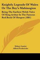 Knightly Legends Of Wales Or The Boy's Mabinogion