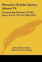 Memoirs Of John Quincy Adams V6