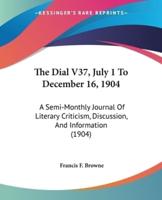 The Dial V37, July 1 To December 16, 1904