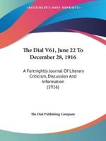The Dial V61, June 22 To December 28, 1916