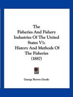 The Fisheries And Fishery Industries Of The United States V1
