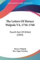 The Letters Of Horace Walpole V4, 1756-1760