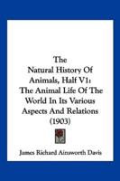 The Natural History Of Animals, Half V1