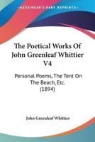 The Poetical Works Of John Greenleaf Whittier V4