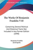 The Works Of Benjamin Franklin V10