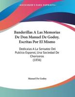 Banderillas A Las Memorias De Don Manuel De Godoy, Escritas Por El Mismo