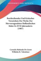 Beschreibendes Und Kritisches Verzeichnis Der Werke Der Hervorragendsten Hollandischen Maler Es XVII Jahrunderts (1907)