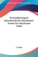 Zweiunddreissigster Jahresbericht Des Mannheimer Vereins Fur Naturkunde (1866)