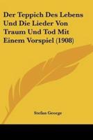 Der Teppich Des Lebens Und Die Lieder Von Traum Und Tod Mit Einem Vorspiel (1908)