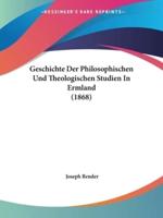 Geschichte Der Philosophischen Und Theologischen Studien In Ermland (1868)