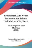 Kommentar Zum Neuen Testament Aus Talmud Und Midrasch V1, Part 1