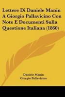 Lettere Di Daniele Manin A Giorgio Pallavicino Con Note E Documenti Sulla Questione Italiana (1860)