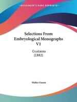 Selections From Embryological Monographs V1