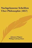 Nachgelassene Schriften Uber Philosophie (1857)