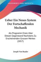 Ueber Ein Neues System Der Fortschaffenden Mechanik