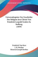 Universalregister Zur Geschichte Der Religion Jesu Christi Von Friedrich Leopold Grafen Zu Stolberg (1859)