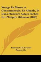 Voyage En Moree, A Constantinople, En Albanie, Et Dans Plusieurs Autres Parties De L'Empire Othoman (1805)