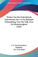 Werken Van Het Nederduitsch Taelverbond, Part 3-4; En Beknopte Verhandeling, Voor Het Volk, Over De Minderjarigheid (1856)