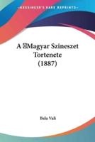 A Magyar Szineszet Tortenete (1887)