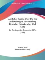 Amtlicher Bericht Uber Die Ein Und Dreissigste Versammlung Deutscher Naturforscher Und Arzte