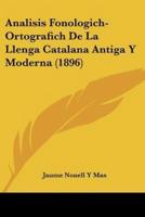 Analisis Fonologich-Ortografich De La Llenga Catalana Antiga Y Moderna (1896)