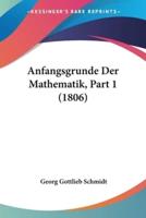 Anfangsgrunde Der Mathematik, Part 1 (1806)