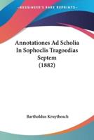 Annotationes Ad Scholia In Sophoclis Tragoedias Septem (1882)