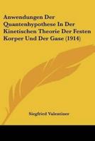 Anwendungen Der Quantenhypothese In Der Kinetischen Theorie Der Festen Korper Und Der Gase (1914)