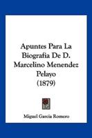 Apuntes Para La Biografia De D. Marcelino Menendez Pelayo (1879)