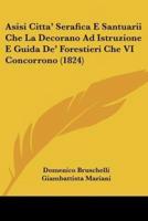 Asisi Citta' Serafica E Santuarii Che La Decorano Ad Istruzione E Guida De' Forestieri Che VI Concorrono (1824)