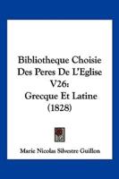 Bibliotheque Choisie Des Peres De L'Eglise V26