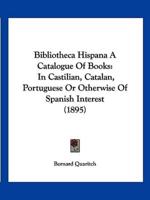 Bibliotheca Hispana A Catalogue Of Books