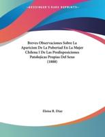 Breves Observaciones Sobre La Aparicion De La Pubertad En La Mujer Chilena I De Las Predisposiciones Patolojicas Propias Del Sexo (1888)